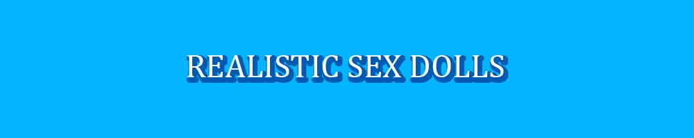 Realistic Sex Dolls